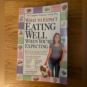 What to Expect: Eating Well When You’re Expecting book